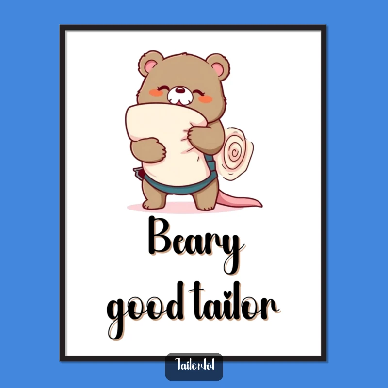 Funny Bear Tailor Poster - Hilarious Fabric Battle Art for Studios