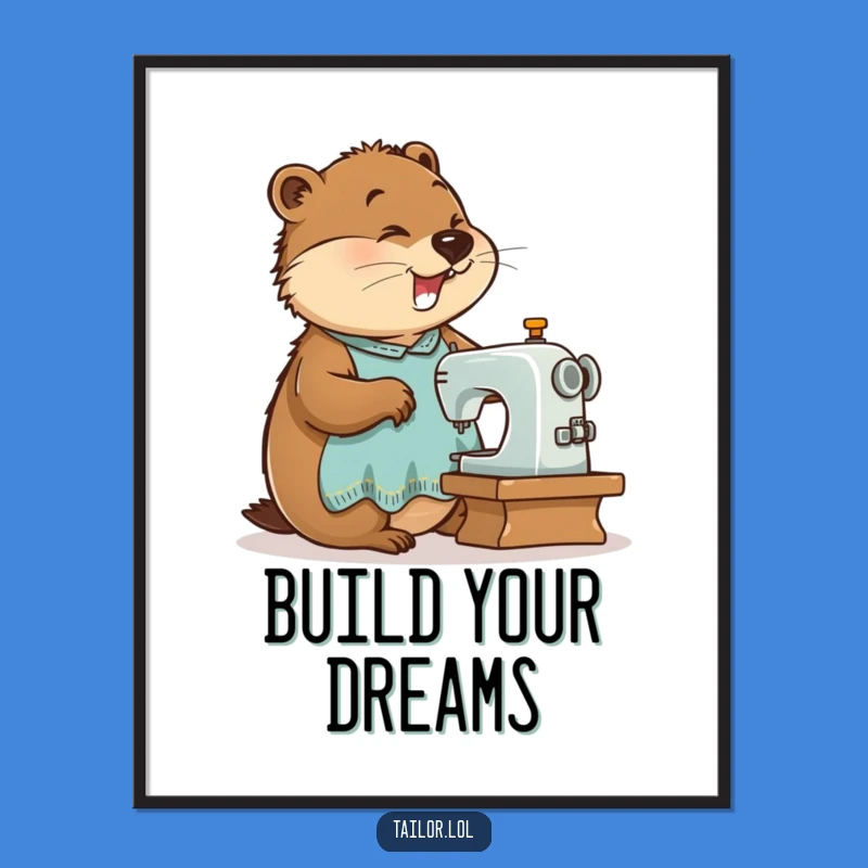 Funny Beaver Tailor Poster - Inspiring DIY Art, Perfect Humorous Gift