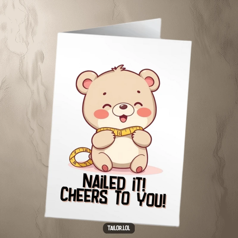 Funny Free Printable Congratulations Card: Giggling bear tailor humorously measuring fabric, celebrating success with a stitch.